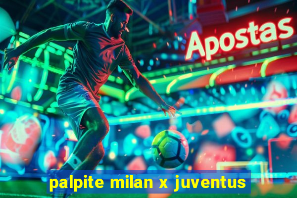 palpite milan x juventus